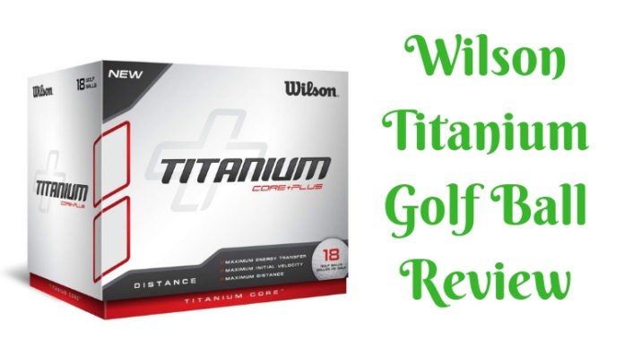 Wilson Titanium Golf Ball Review