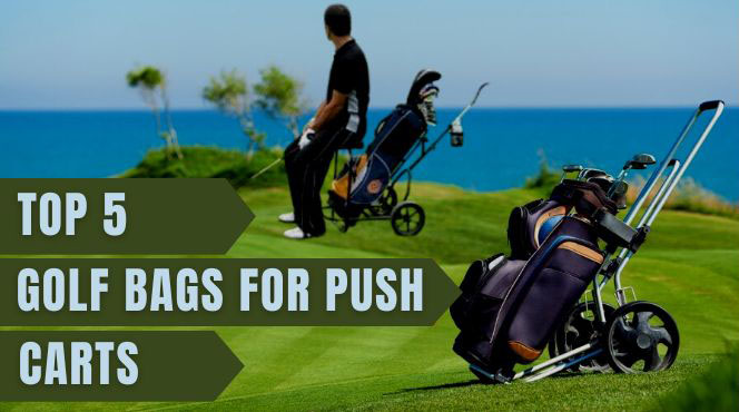 Best Golf Bag for Push Cart